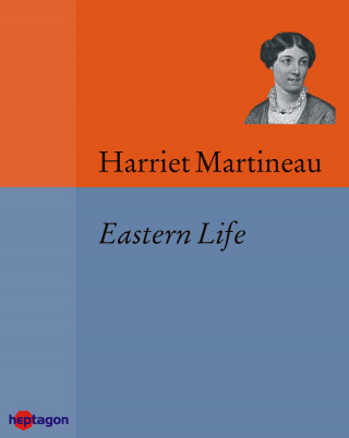Harriet Martineau: Eastern Life