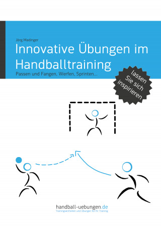 Jörg Madinger: Innovative Übungen im Handballtraining