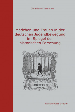 Christiane Kliemannel: Mädchen und Frauen in der deutschen Jugendbewegung im Spiegel der historischen Forschung