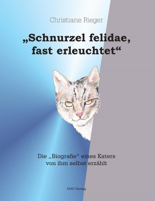 Christiane Rieger: "Schnurzel felidae, fast erleuchtet"