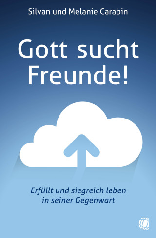Silvan Carabin, Melanie Carabin: Gott sucht Freunde!