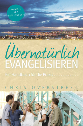 Chris Overstreet: Übernatürlich evangelisieren