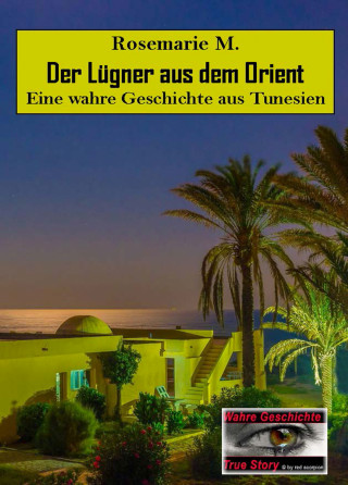 Rosemarie M.: Der Lügner aus dem Orient