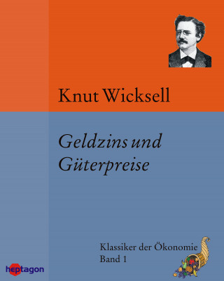 Knut Wicksell: Geldzins und Güterpreise
