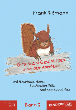 Frank Rißmann: Gute-Nacht-Geschichten und andere Abenteuer mit Haselnuss-Hans, Buchecker-Fritz und Kienappel-Max (BAND 2)