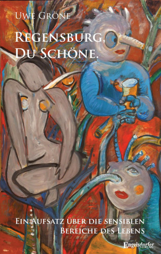 Uwe Gröne: Regensburg, Du Schöne