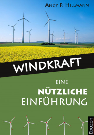 Hillmann Andy P.: Windkraft - Eine nützliche Einführung