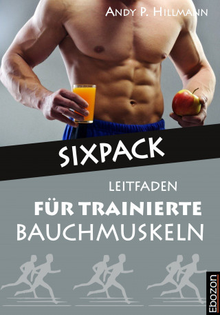 Hillmann Andy P.: Sixpack - Leitfaden für trainierte Bauchmuskeln