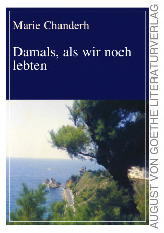 Marie Chanderh: Damals, als wir noch lebten