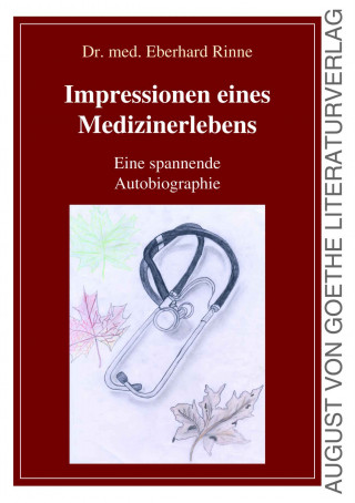 Dr. Eberhard Rinne: Impressionen eines Medizinerlebens