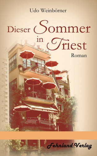 Udo Weinbörner: Dieser Sommer in Triest