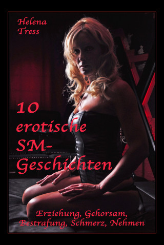 Helena Tress: 10 erotische SM-Geschichten