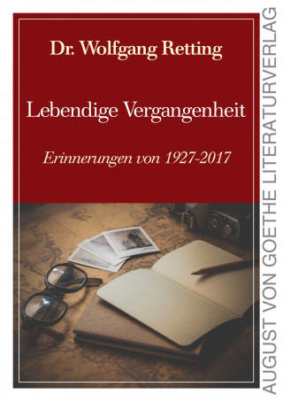 Dr. Wolfgang Retting: Lebendige Vergangenheit