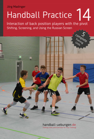 Jörg Madinger: Handball Practice 14 – Interaction of back position players with the pivot