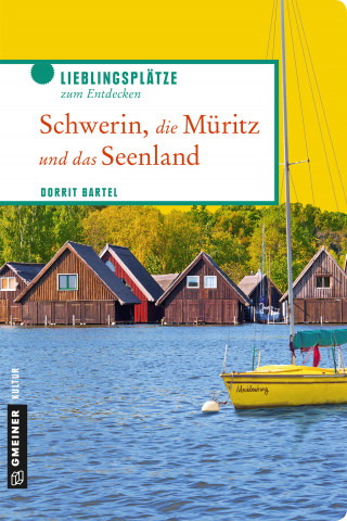 Dorrit Bartel: Schwerin, die Müritz und das Seenland