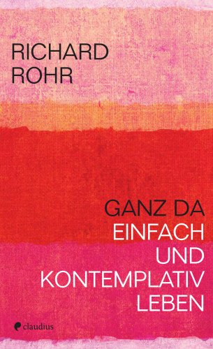 Richard Rohr: Ganz da