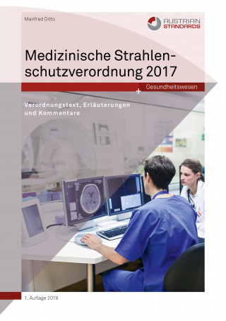 Manfred Ditto: Medizinische Strahlenschutzverordnung 2017