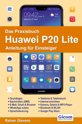 Rainer Gievers: Das Praxisbuch Huawei P20 Lite - Anleitung für Einsteiger