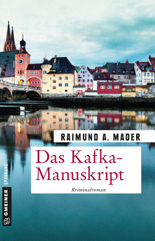 Raimund A. Mader: Das Kafka-Manuskript