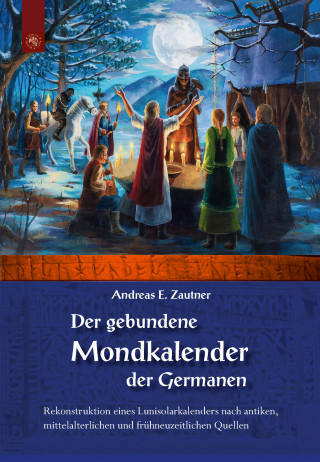 Andreas E. Zautner: Der gebundene Mondkalender der Germanen