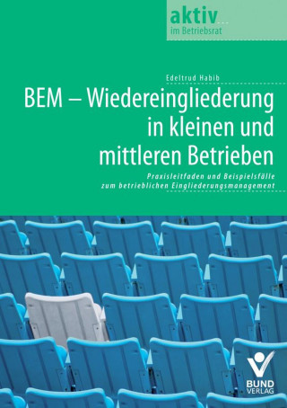 Edeltrud Habib: BEM - Wiedereingliederung in kleinen und mittleren Betrieben