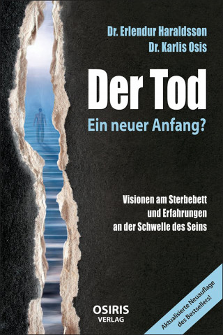Dr. Erlendur Haraldsson, Dr. Karlis Osis: Der Tod - Ein neuer Anfang?