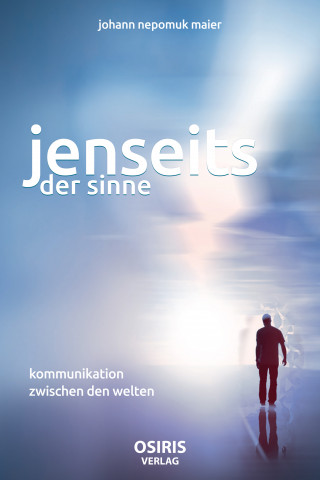 Johann Nepomuk Maier: Jenseits der Sinne