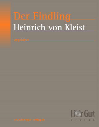 Heinrich von Kleist: Der Findling