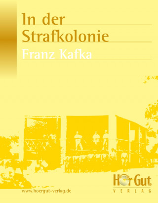 Franz Kafka: In der Strafkolonie