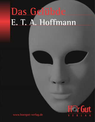 E T A Hoffmann: Das Gelübde
