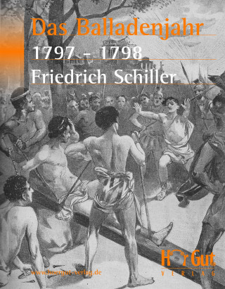 Friedrich Schiller: Das Balladenjahr 1797-98