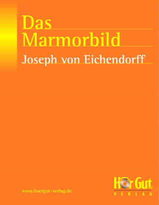 Joseph von Eichendorff: Das Marmorbild