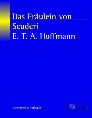 E T A Hoffmann: Das Fräulein von Scuderi