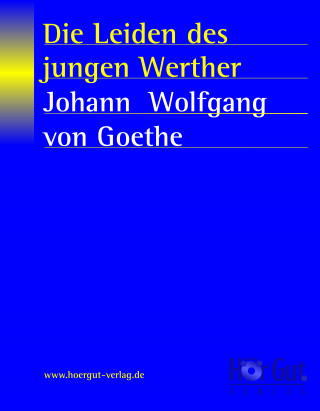 Johann W von Goethe: Die Leiden des jungen Werther