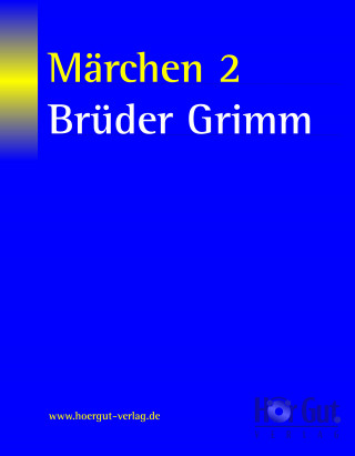 Jacob Grimm, Wilhelm Grimm: Märchen 2