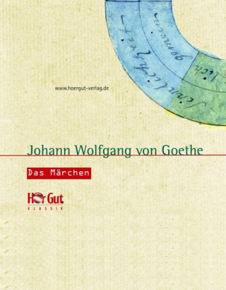 Johann Wolfgang von Goethe: Das Märchen