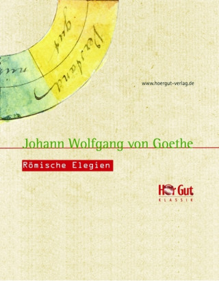 Johann Wolfgang von Goethe: Römische Elegien