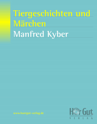 Manfred Kyber: Tiergeschichten und Märchen