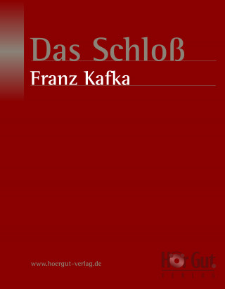 Franz Kafka: Das Schloß