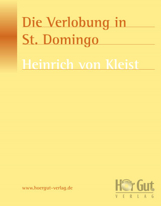 Heinrich von Kleist: Die Verlobung in St. Domingo