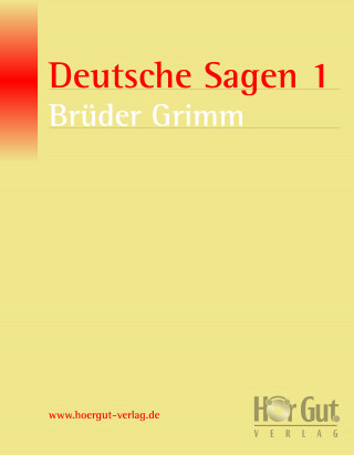Wilhelm Grimm, Jacob Grimm: Deutsche Sagen 1