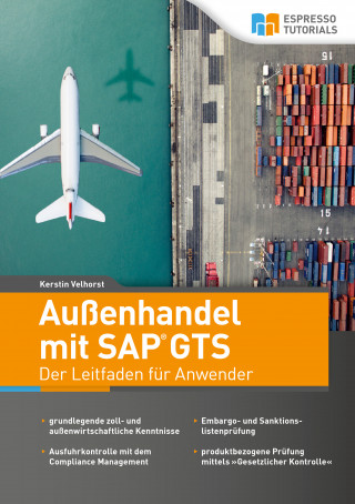 Kerstin Velhorst: Außenhandel mit SAP GTS – Der Leitfaden für Anwender