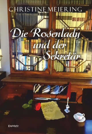 Christine Meiering: Die Rosenlady und der Sekretär