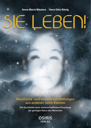Anna Maria Wauters, Hans Otto König: SIE LEBEN!