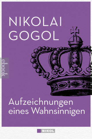 Nikolai Gogol: Aufzeichnungen eines Wahnsinnigen