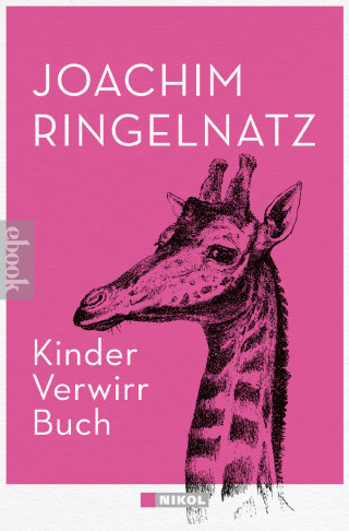 Joachim Ringelnatz: Kinder-Verwirr-Buch und Geheimes Kinder-Spiel-Buch