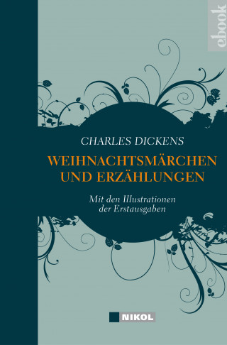 Charles Dickens: Charles Dickens: Weihnachtsmärchen und Weihnachtserzählungen