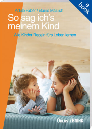 Adele Faber, Elaine Mazlish: So sag ich's meinem Kind