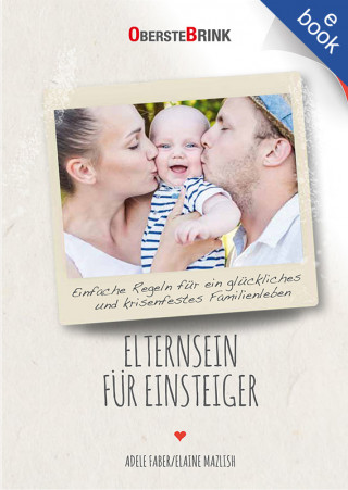 Adele Faber, Elaine Mazlish: Elternsein für Einsteiger