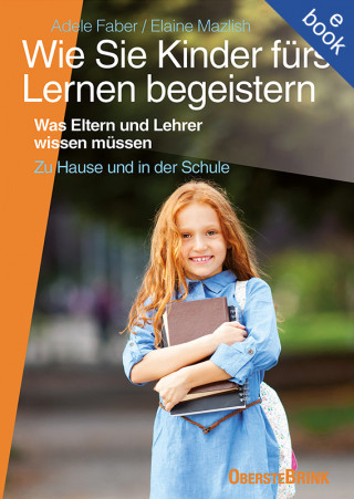 Adele Faber, Elaine Mazlish: Wie Sie Kinder fürs Lernen begeistern